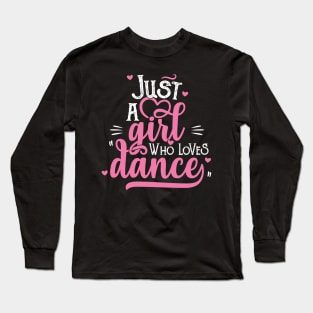 Just A Girl Who Loves Dance Gift for Dancer design Long Sleeve T-Shirt